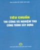 Ebook Tiêu chuẩn thi công và nghiệm thu công trình xây dựng: Phần 2