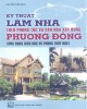 Ebook Kỹ thuật làm nhà theo phong tục và văn hóa xây dựng phương Đông (ứng dụng dịch học và phong thủy học): Phần 2