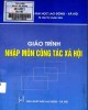 Giáo trình Nhập môn Công tác xã hội: Phần 1