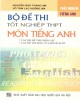 Ebook Bộ đề thi tốt nghiệp THPT môn Tiếng Anh: Phần 1 - NXB ĐH Quốc gia Hà Nội