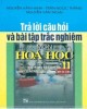 Ebook Trả lời câu hỏi và bài tập trắc nghiệm môn Hóa học 11: Phần 1