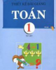 Ebook Thiết kế bài giảng Toán 1: Tập 1 - Nguyễn Tuấn, Lê Thu Huyền