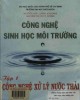 Ebook Công nghệ sinh học môi trường (Tập 1: Công nghệ xử lý nước thải): Phần 2