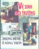 Ebook Vệ sinh môi trường và phòng bệnh ở nông thôn - NXB Nông nghiệp