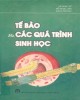 Ebook Tế bào và các quá trình sinh học: Phần 1