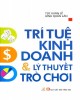 Ebook Trí tuệ kinh doanh và lý thuyết trò chơi: Phần 2