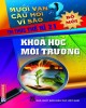 Ebook Mười vạn câu hỏi vì sao: Khoa học môi trường - Phần 1