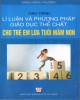 Giáo trình Lý luận và phương pháp giáo dục thể chất cho trẻ em lứa tuổi mầm non (In lần thứ mười một): Phần 1