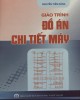 Giáo trình Đồ án chi tiết máy (Tập 1): Phần 1