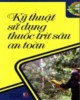 Ebook Kỹ thuật sử dụng thuốc trừ sâu an toàn: Phần 1