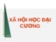 Bài giảng Xã hội học đại cương: Chương 1 Phần I - ThS. Đỗ Hồng Quân