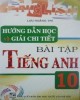 Ebook  Bài tập Tiếng Anh 10 - Hướng dẫn học và giải chi tiết: Phần 2