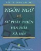 Ebook Ngôn ngữ và sự phát triển văn hóa xã hội: Phần 1