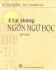 Ebook Đại cương Ngôn ngữ học (Tập 1) - GS.TS. Đỗ Hữu Châu, PGS.TS. Bùi Minh Toán