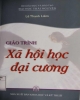 Giáo trình Xã hội học đại cương: Phần 1 - Lê Thanh Liêm