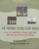 Ebook Hệ thống cung cấp điện của xí nghiệp công nghiệp đô thị và nhà cao tầng: Phần 1