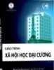 Giáo trình Xã hội học đại cương - Phần 1