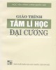 Giáo trình Tâm lý học đại cương (In lần thứ 2): Phần 1