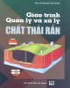 Giáo trình Quản lý và xử lý chất thải rắn: Phần 1 – PGD.TS Nguyễn Văn Phước