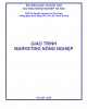 Giáo trình Marketing nông nghiệp: Phần 2 - PGS.TS. Nguyễn Nguyên Cự (Chủ biên)