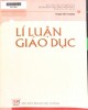 Giáo trình Lý luận giáo dục: Phần 1