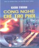 Giáo trình Công nghệ chế tạo phôi: Phần 1