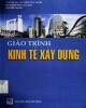 Giáo trình Kinh tế xây dựng: Phần 2 - Bùi Mạnh Hùng (chủ biên)