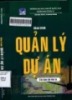 Giáo trình Quản lý dự án (Tái bản lần thứ 3): Phần 1