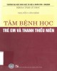 Ebook Tâm bệnh học trẻ em và thanh thiếu niên: Phần 2