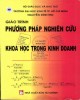 Giáo trình Phương pháp nghiên cứu khoa học trong kinh doanh: Phần 1 - ĐH Kinh tế