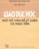 Ebook Giáo dục học một số vấn đề lý luận và thực tiễn: Phần 1