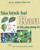 Ebook Sâu bệnh hại rau và biện pháp phòng trừ: Phần 1