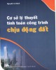 Ebook Cơ sở lý thuyết tính toán công trình chịu động đất: Phần 1