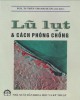 Ebook Lũ lụt và cách phòng chống: Phần 1