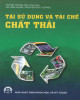 Ebook Tái chế và sử dụng chất thải: Phần 2 - Huỳnh Trung Hải