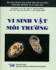 Ebook Vi sinh vật môi trường (Tái bản lần thứ tư): Phần 1