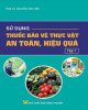 Ebook Sử dụng thuốc bảo vệ thực vật an toàn, hiệu quả (Tập 1)